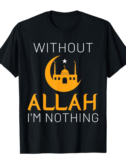 Without Allah I'm Nothing Ramadan Kareem Islamic Muslim T-Shirt Ramadan 180gsm Cotton Round Neck Short Sleeve Men Casual T-Shirt
