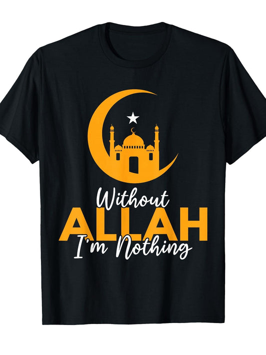 Without Allah I'm Nothing Islamic Muslim Arabic Ramadan T-Shirt Ramadan 180gsm Cotton Round Neck Short Sleeve Men Casual T-Shirt