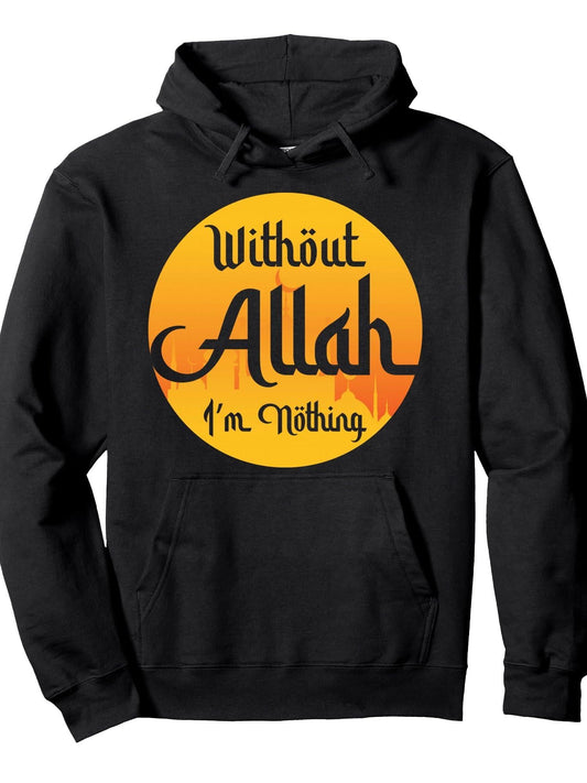 Without Allah I'm Nothing Islamic Muslim Ramadan Pullover Hoodie Ramadan Black 250gsm Cotton Long Sleeve Men Casual Hoodie